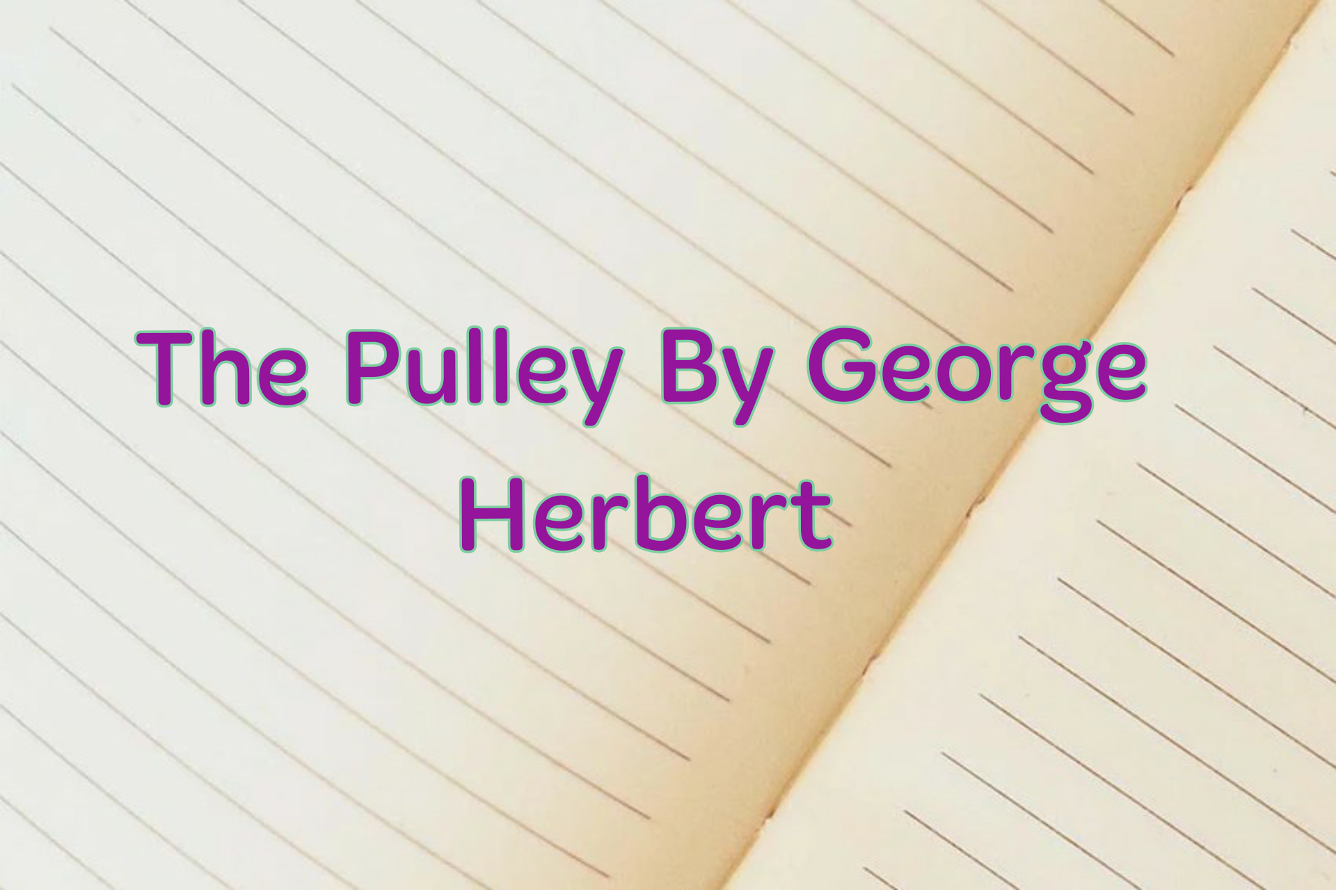 The Pulley By George Herbert : Summary and Explanation 1