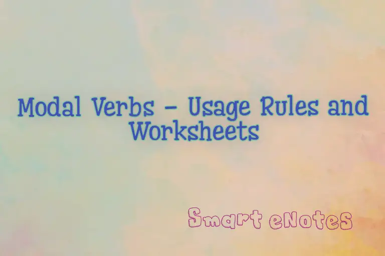 Modal Verbs: Characteristics, Usage Rules and Worksheets