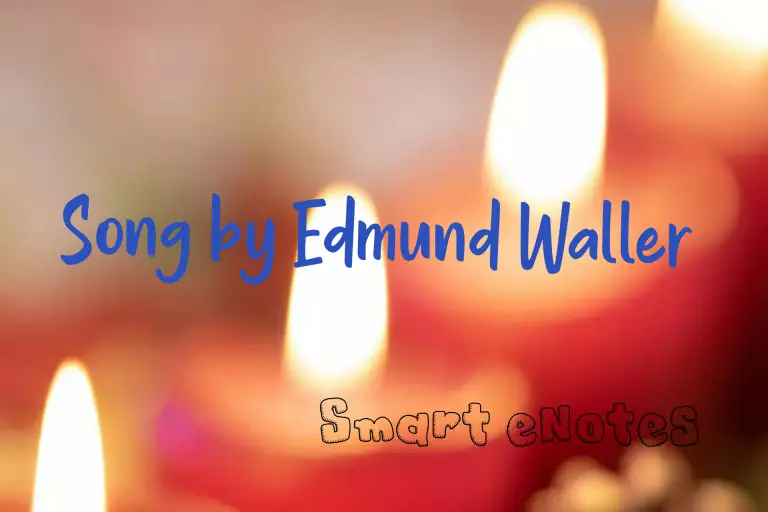 Song by Edmund Waller – Summary Points and Questions