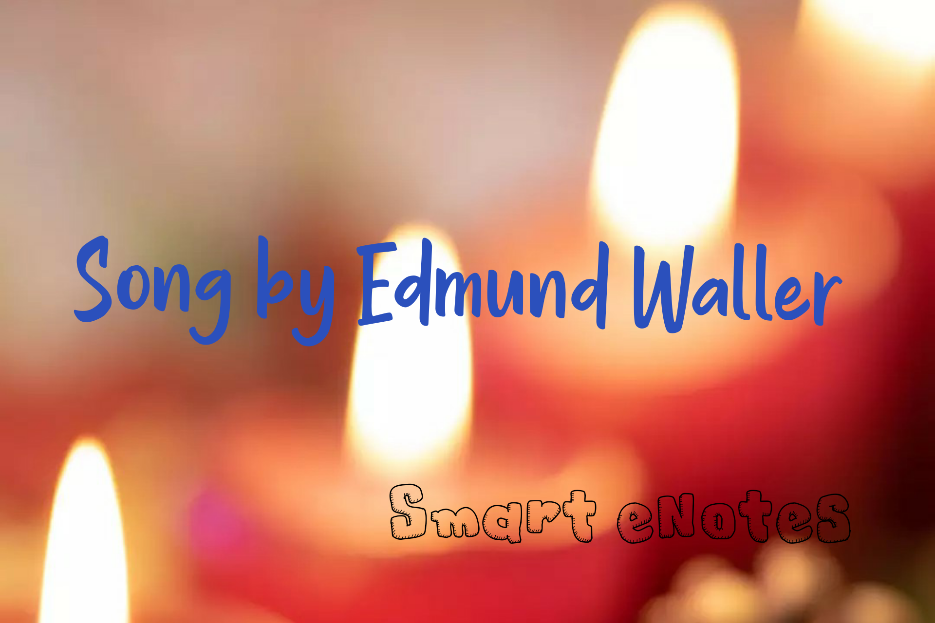 Song by Edmund Waller - Summary Points and Questions 1