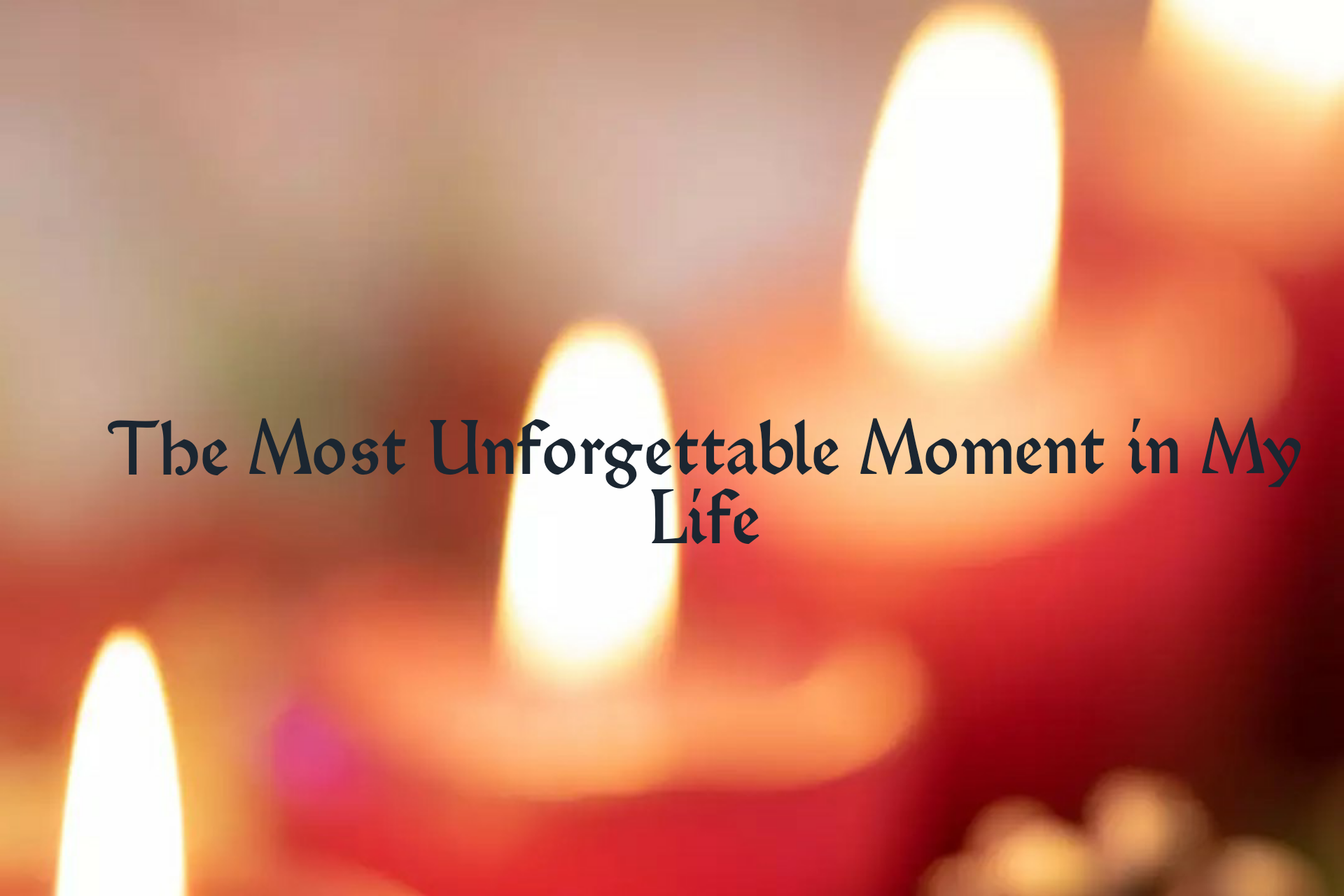 memorable moments in life examples