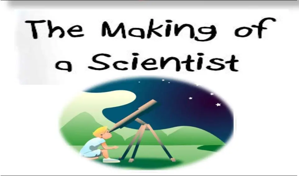 Making of a Scientist